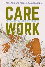 Care Work - Leah Lakshmi Piepzna-Samarasinha - 9781551527383
