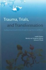 Trauma, Trials, and Transformation: Guiding Sexual Assault Victims Through the Legal System and Beyond - Judith Daylen - 9781552211144