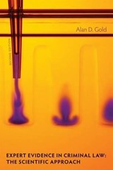 Expert Evidence in Criminal Law, 2/E: The Scientific Approach - Alan D. Gold - 9781552211700