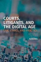 Courts, Litigants, and the Digital Age 2/E: Law, Ethics, and Practice - Karen Eltis - 9781552214206