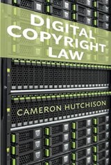 Digital Copyright Law - Cameron Hutchison - 9781552214244