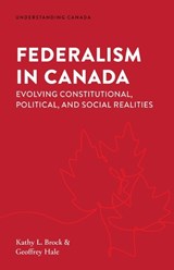Federalism in Canada: Evolving Constitutional, Political, and Social Realities - Kathy L. Brock - 9781552216958