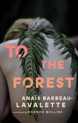 To the Forest - BARBEAU-LAVALETTE,  Anas - 9781552454633