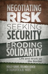 Negotiating Risk, Seeking Security, Eroding Solidarity