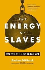 The Energy of Slaves - Andrew Nikiforuk - 9781553659792