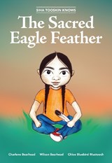 Siha Tooskin Knows the Sacred Eagle Feather - Charlene Bearhead - 9781553798491