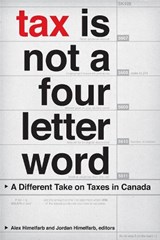 Tax Is not a Four-Letter Word - Alex Himelfarb ; Jordan Himelfarb - 9781554588329