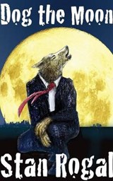 Dog the Moon - ROGAL,  Stan - 9781554831678