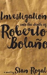 Investigation Into the Death of Roberto Bolano - ROGAL,  Stan - 9781554832347
