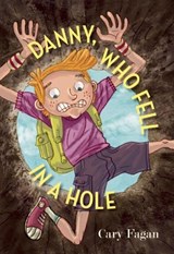 Danny, Who Fell in a Hole - FAGAN,  Cary - 9781554983124