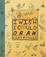 I Wish I Could Draw - Cary Fagan - 9781554983186