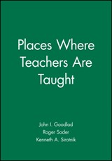 Places Where Teachers Are Taught - John I. Goodlad ; Roger Soder ; Kenneth A. Sirotnik - 9781555422769