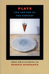 Plays for the End of the Century - Bonnie Marranca - 9781555540685