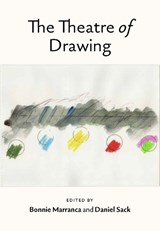 The Theatre of Drawing - Bonnie Marranca ; Daniel Sack - 9781555541699