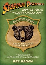 Seasonal Disorder: Ranger Tales from Glacier National Park - Pat Hagan - 9781555663742