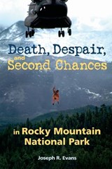 Death, Despair, and Second Chances in Rocky Mountain National Park - EVANS,  Joseph R. - 9781555664404