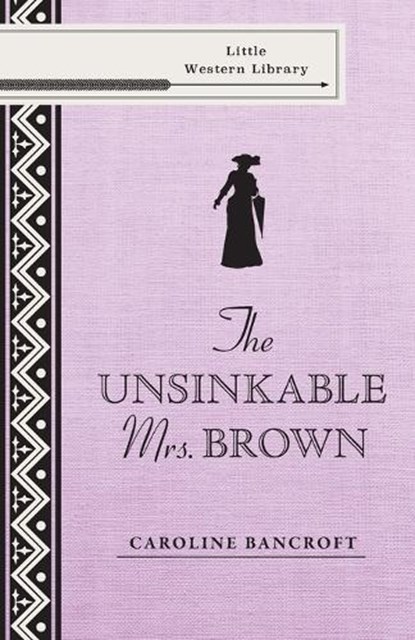The Unsinkable Mrs. Brown, BANCROFT,  Caroline - Paperback - 9781555664718