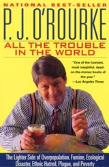 All the Trouble in the World - P. J. O'Rourke - 9781555847074