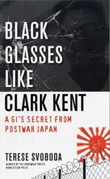 Black Glasses Like Clark Kent - Terese Svoboda - 9781555970451