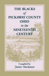 The Blacks of Pickaway County, Ohio in the Nineteenth Century - BUCHANAN,  Jim ; Buchanan, James - 9781556131295