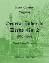 Essex County, Virginia General Index to Deeds No. 2, 1867-1904, Deed Books 52 to 61 - PIPPENGER,  Wesley - 9781556137334