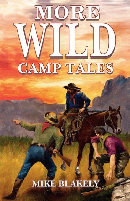More Wild Camp Tales, Mike Blakely - Paperback - 9781556223921