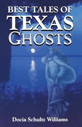 Best Tales of Texas Ghosts - Docia Schultz Williams - 9781556225697