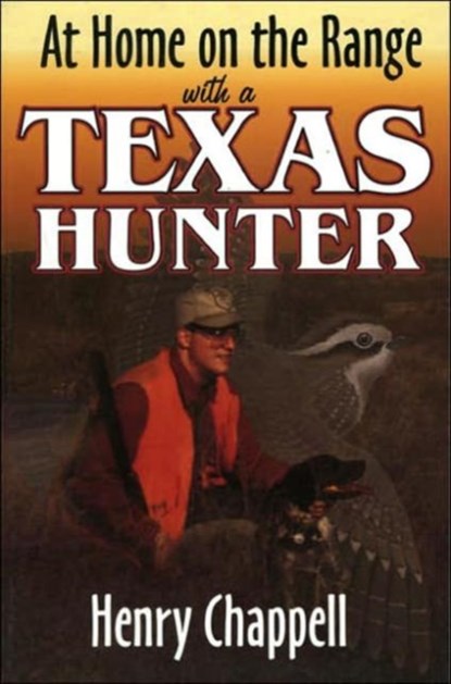 At Home On The Range with a Texas Hunter, Henry Chappell - Paperback - 9781556228360