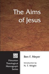 The Aims of Jesus - Ben F Meyer - 9781556350412