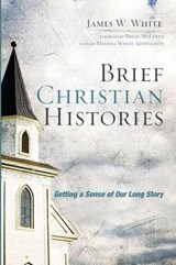 Brief Christian Histories - WHITE,  James W. - 9781556352430