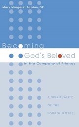 Becoming God's Beloved in the Company of Friends - PAZDAN,  Mary Margaret - 9781556354625