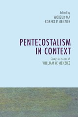 Pentecostalism in Context - Wonsuk Ma ; Robert P Menzies - 9781556356742