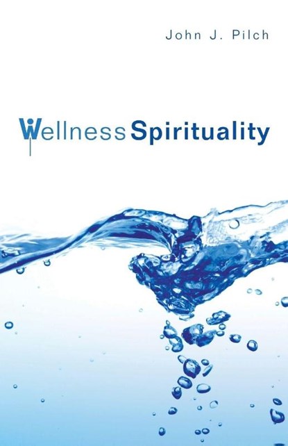 Wellness Spirituality, John J Pilch - Paperback - 9781556357596