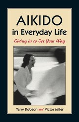 Aikido in Everyday Life - Terry Dobson ; Victor Miller - 9781556431517