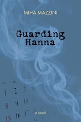 Guarding Hanna - MAZZINI,  Miha - 9781556437267