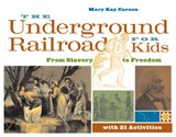 The Underground Railroad for Kids - Mary Kay Carson - 9781556525544