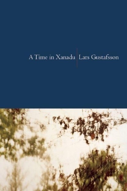 A Time in Xanadu, GUSTAFSSON,  Lars - Paperback - 9781556592751
