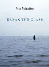 Break the Glass - Jean Valentine - 9781556593949