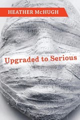 Upgraded to Serious - Heather McHugh - 9781556593956