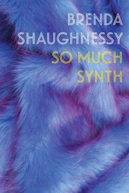 So Much Synth, Brenda Shaughnessy - Paperback - 9781556595226