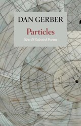 Particles: New and Selected Poems - GERBER,  Dan - 9781556595370