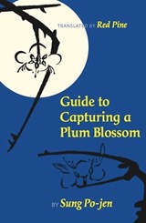 Guide to Capturing a Plum Blossom - Sung Po-jen - 9781556595578