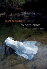Where Now: New and Selected Poems - Laura Kasischke - 9781556596445