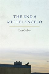 The End of Michelangelo - Dan Gerber - 9781556596599