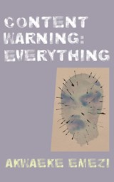CONTENT WARNING EVERYTHING - Akwaeke Emezi - 9781556596674
