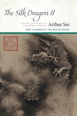 The Silk Dragon II - Arthur Sze - 9781556597077