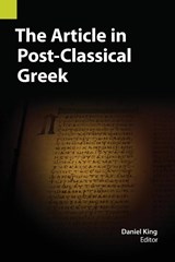 The Article in Post-Classical Greek - Daniel King - 9781556714139