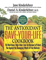 The Antioxidant Save-Your-Life Cookbook - Jane Kinderlehrer ; Daniel a Kinderlehrer - 9781557047601