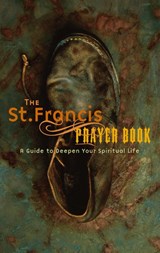 The St. Francis Prayer Book: A Guide to Deepen Your Spiritual Life - Jon M. Sweeney - 9781557253521