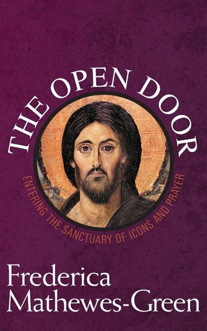 The Open Door: Entering the Sanctuary of Icons and Prayer, Frederica Mathewes-Green - Paperback - 9781557255747